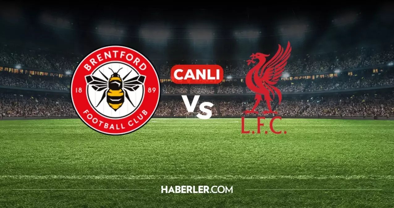 Brentford Liverpool CANLI nereden izlenir? Brentford Liverpool maçı hangi kanalda, nasıl izlenir?