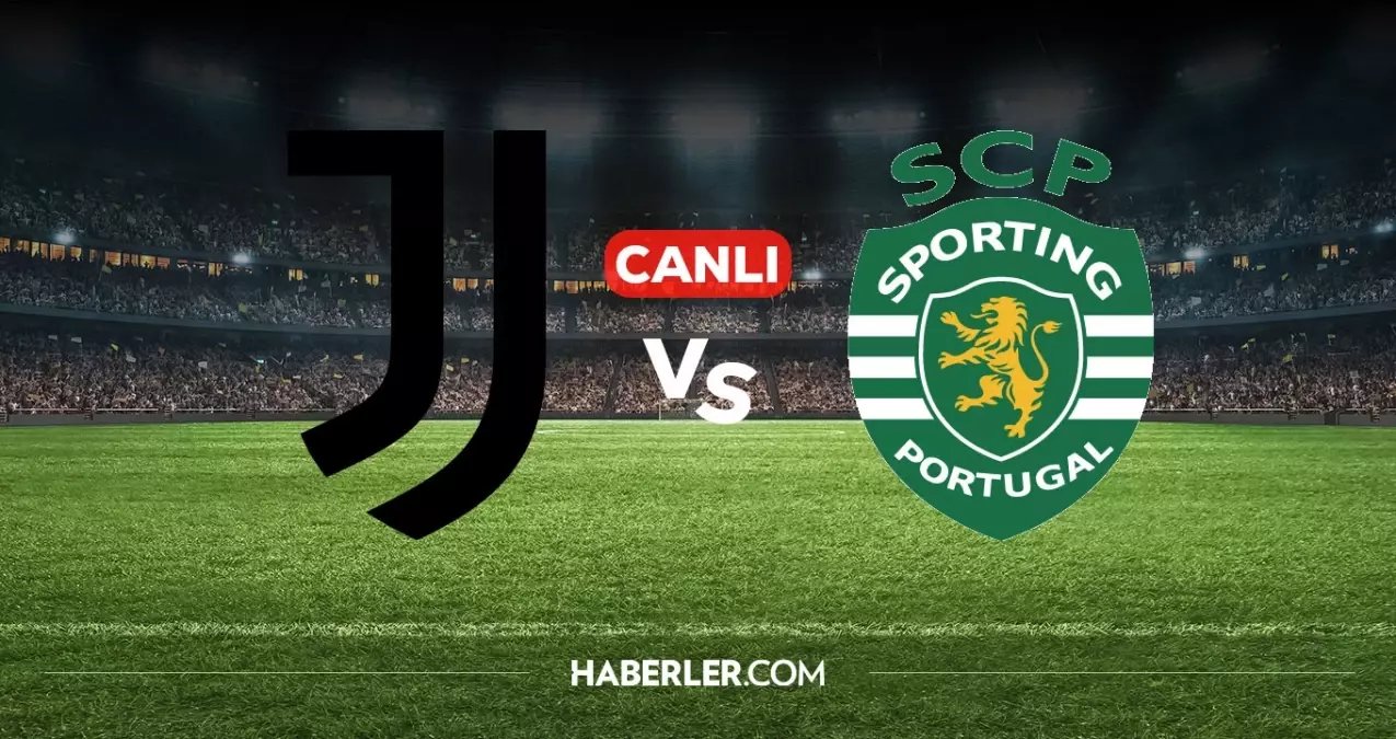 Juventus Sporting Lisbon CANLI izle! Juventus Sporting Lisbon maçı hangi kanalda, nasıl izlenir?