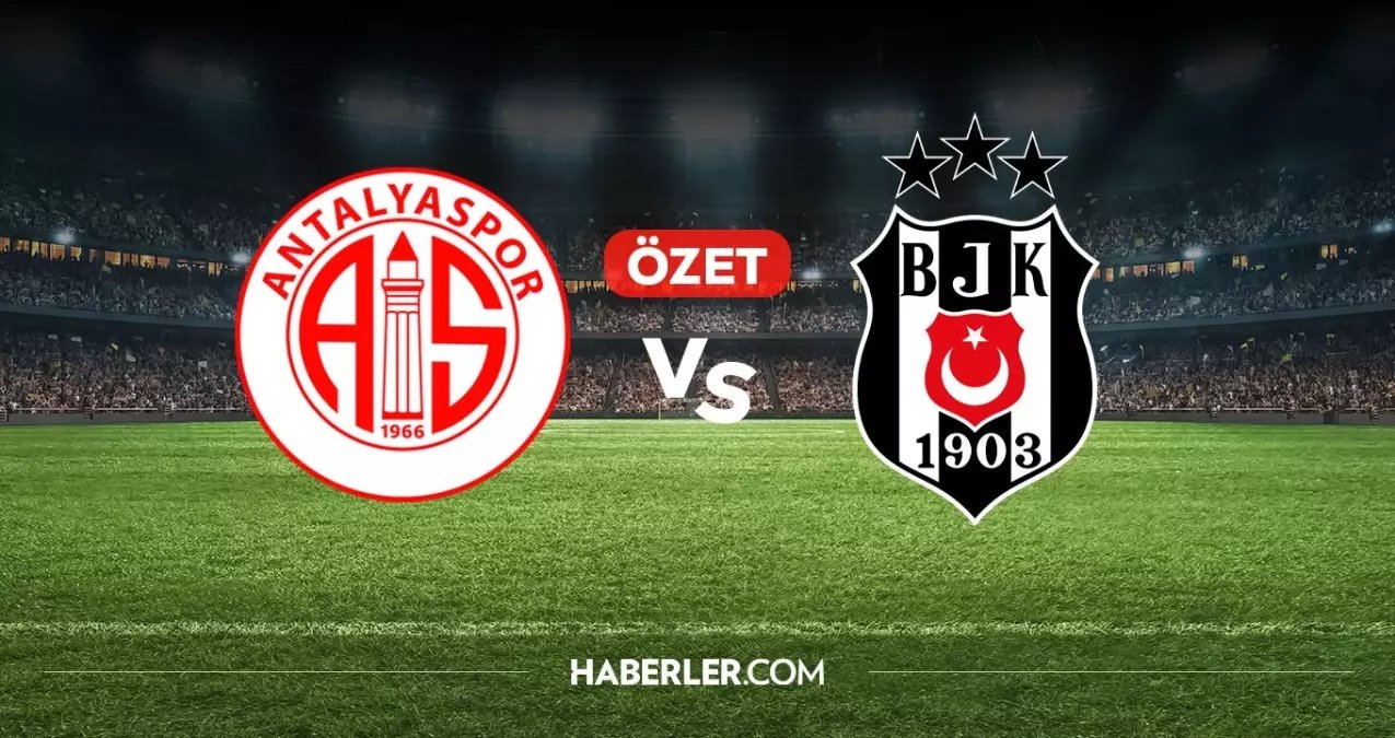 Antalyaspor Beşiktaş maç özeti izle! (VİDEO) Antalyaspor Beşiktaş golleri izle, kim attı?