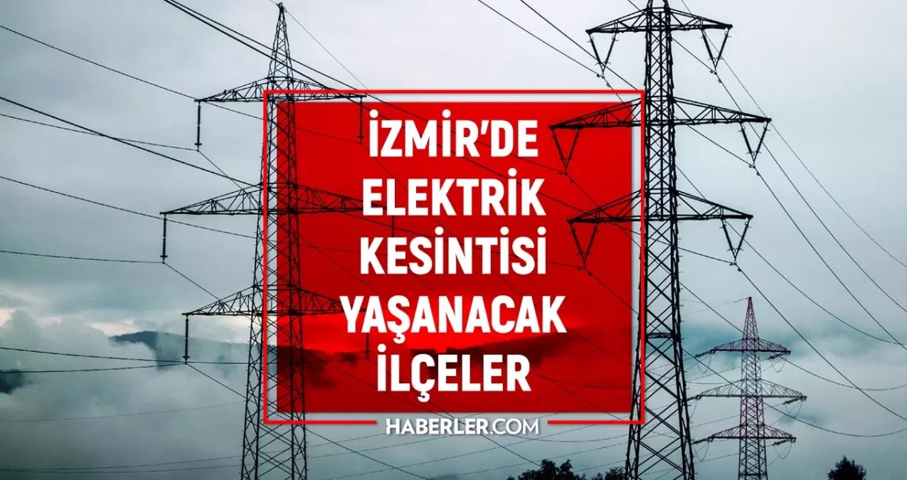 İzmir GEDİZ elektrik kesintisi! 9-10 Kasım İzmir'de Tire, Dikili, Kınık, Buca elektrik kesintisi ne zaman bitecek, elektrikler ne zaman gelecek?