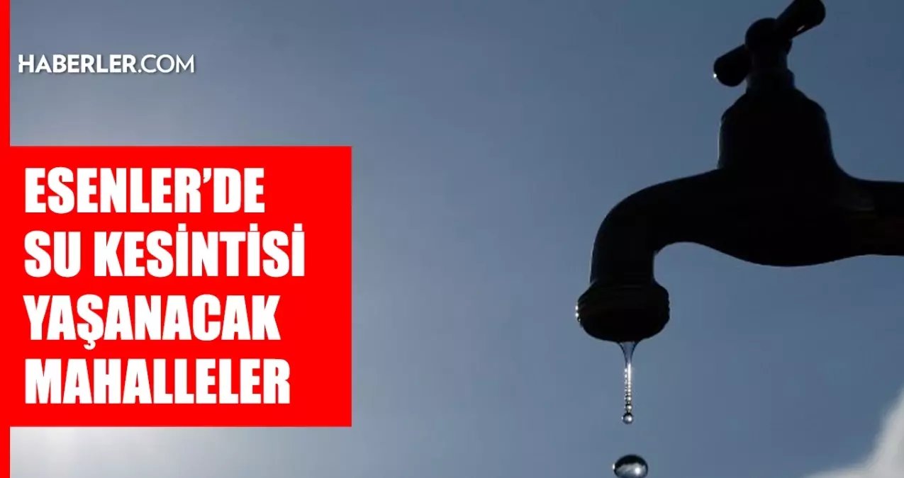 İstanbul ESENLER su kesintisi! 17-18 Kasım İSKİ Esenler su kesintisi ne zaman bitecek, sular ne zaman gelecek?