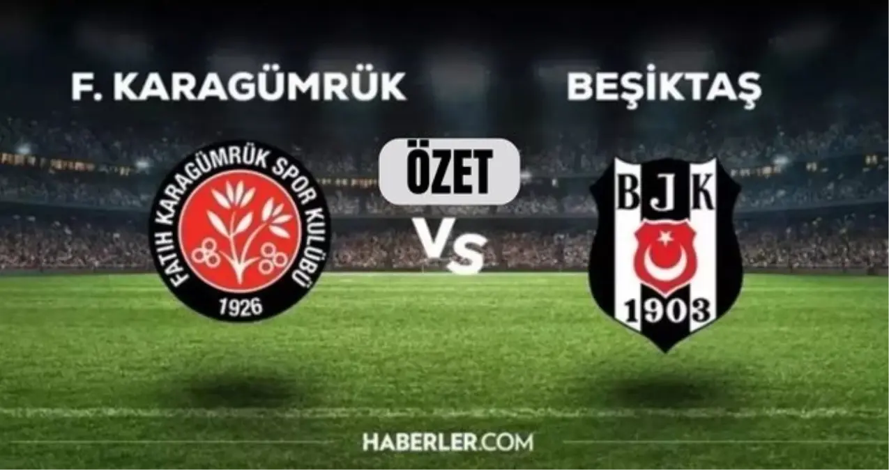 Beşiktaş Fatih Karagümrük maç özeti ve golleri! (ÖZET) Beşiktaş Fatih Karagümrük kaç kaç bitti, golleri kim attı?