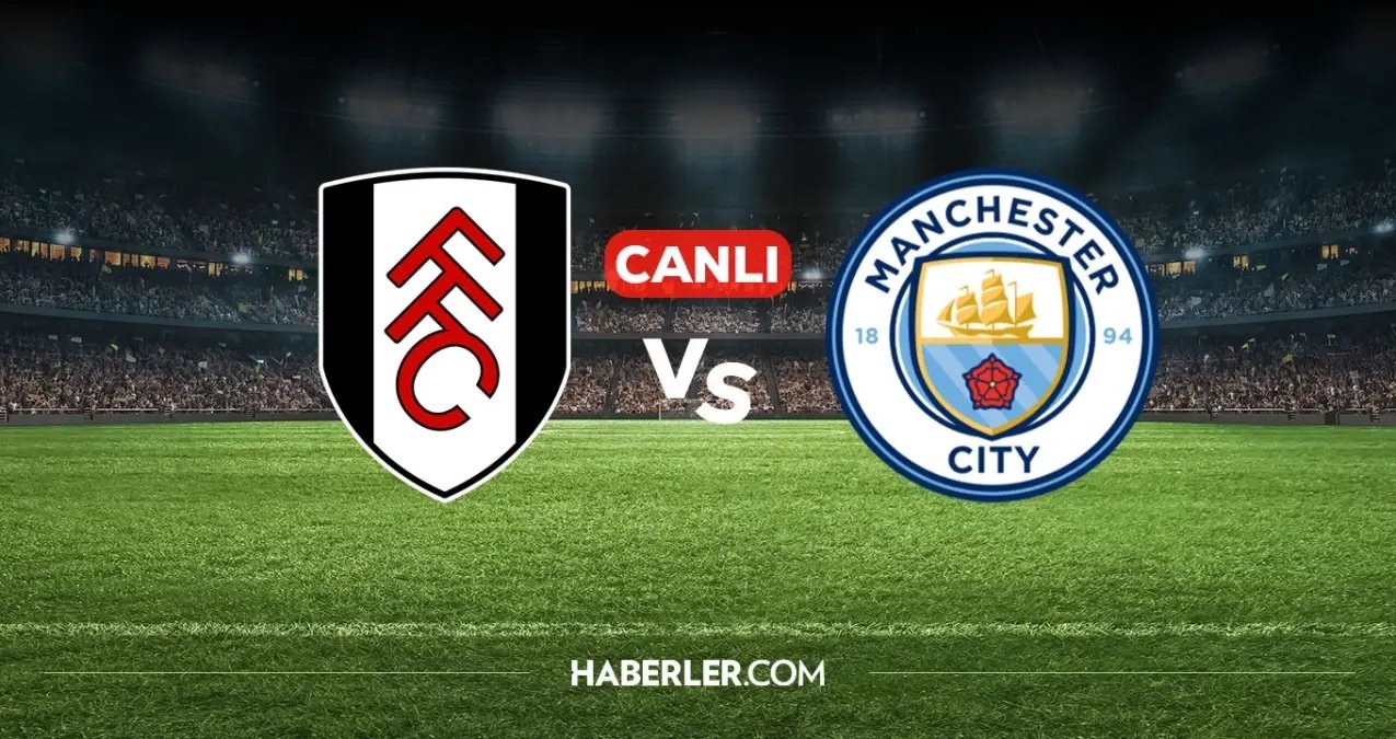 Fulham Manchester City CANLI nereden izlenir? Fulham Manchester City maçı hangi kanalda, nereden izlenir?