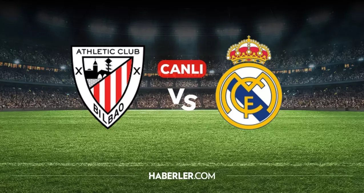 Athletic Bilbao Real Madrid CANLI nereden izlenir? Athletic Bilbao Real Madrid maçı hangi kanalda, nereden izlenir?