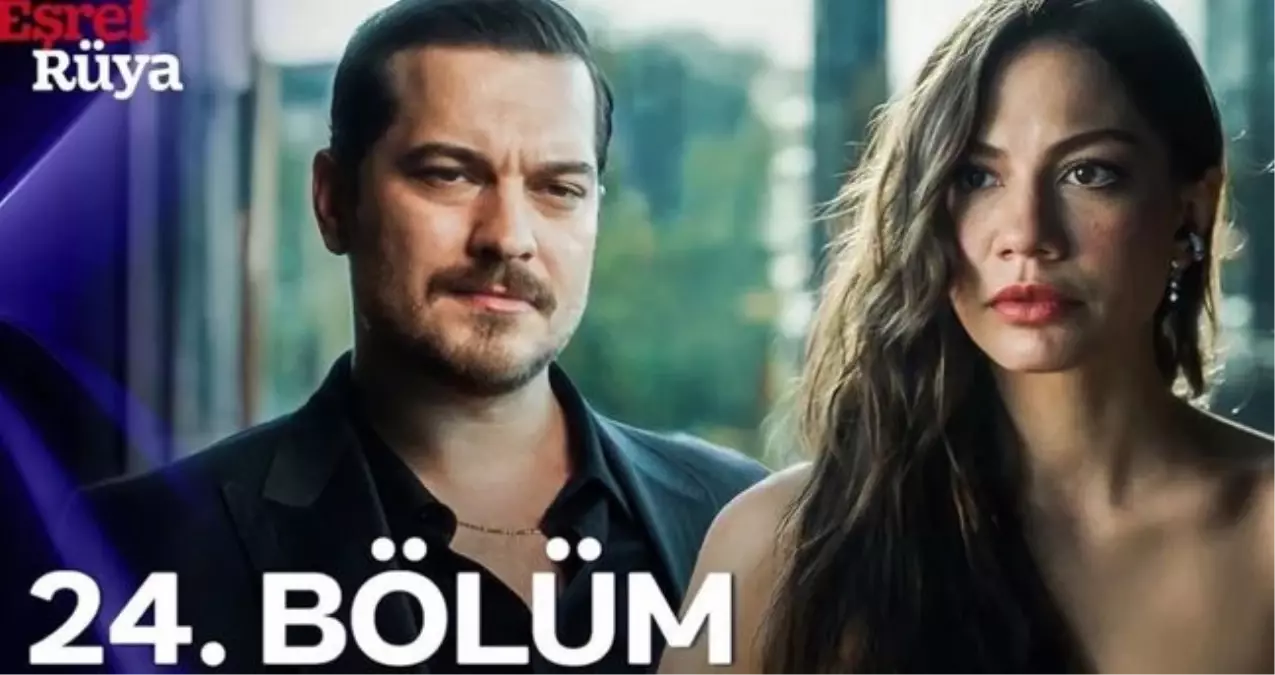 Kanal D Eşref Rüya 24 bölüm Full HD izle! Eşref Rüya son bölüm tek parça izle!