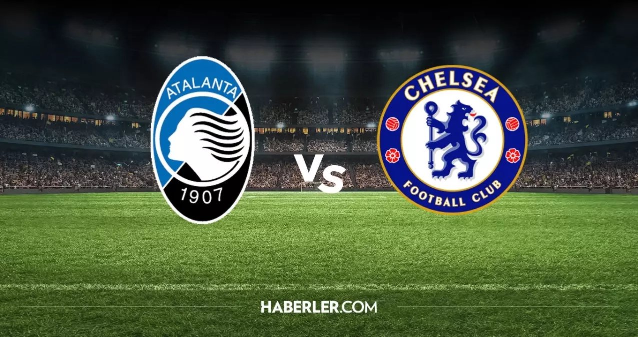 Atalanta Chelsea maçı hangi kanalda? Atalanta Chelsea maçını hangi kanal veriyor, nerede izlenir?