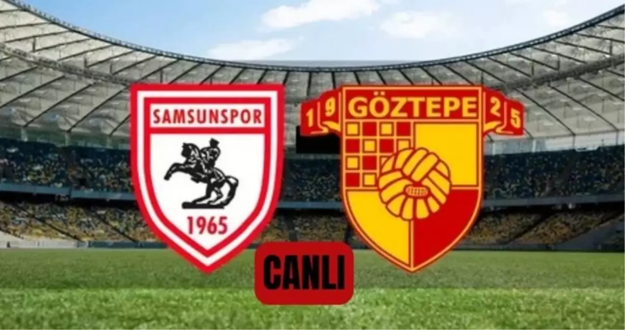 Göztepe Samsunspor CANLI nereden izlenir? Göztepe Samsunspor maçı hangi kanalda, nereden izlenir?