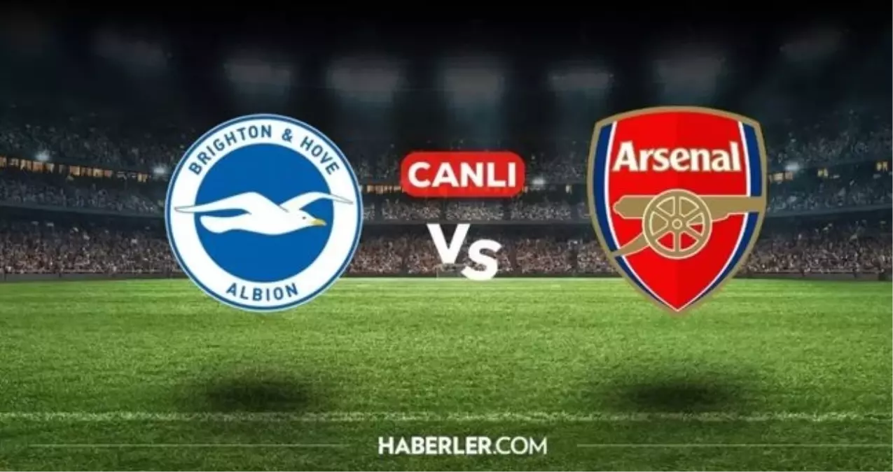Arsenal Brighton CANLI nereden izlenir? Arsenal Brighton maçı hangi kanalda, nereden izlenir?