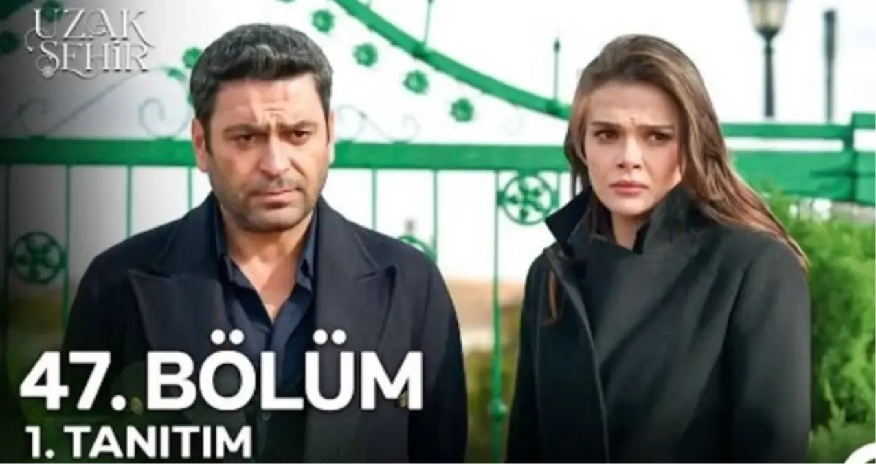 Uzak Şehir 47. bölüm fragmanı izle: Uzak Şehir 47. bölüm fragmanı yayınlandı mı, full, HD nereden izlenir, son bölümde neler oldu?