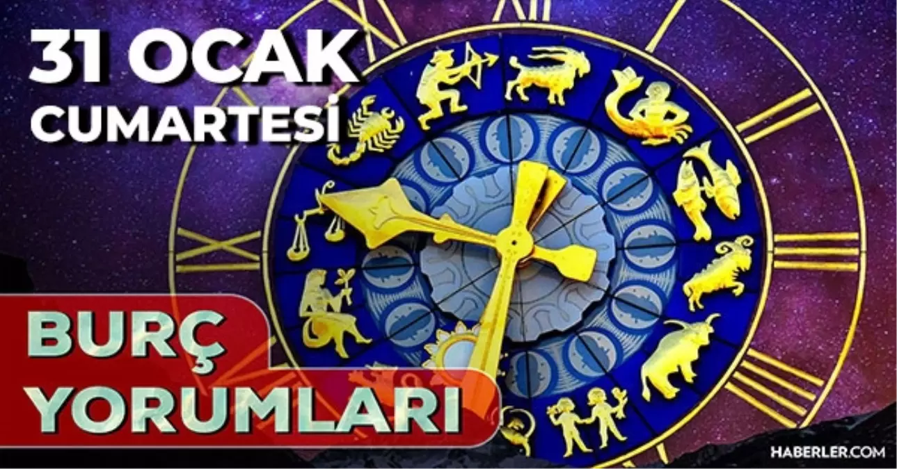 Burç yorumları 31 Ocak 2026! Günlük burç yorumları AŞK, EVLİLİK, KARİYER Boğa, Kova, Akrep, Koç burcu yorumu