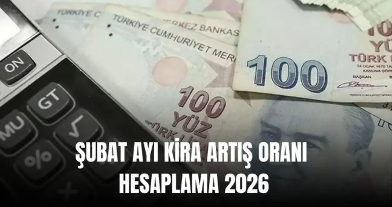 ŞUBAT AYI KİRA ARTIŞ ORANI HESAPLAMA 2026: Enflasyon farkı TÜFE Şubat ayı kira artış oranı açıklandı mı yüzde kaç oldu? Şubat ayı kira zammı ne kadar?