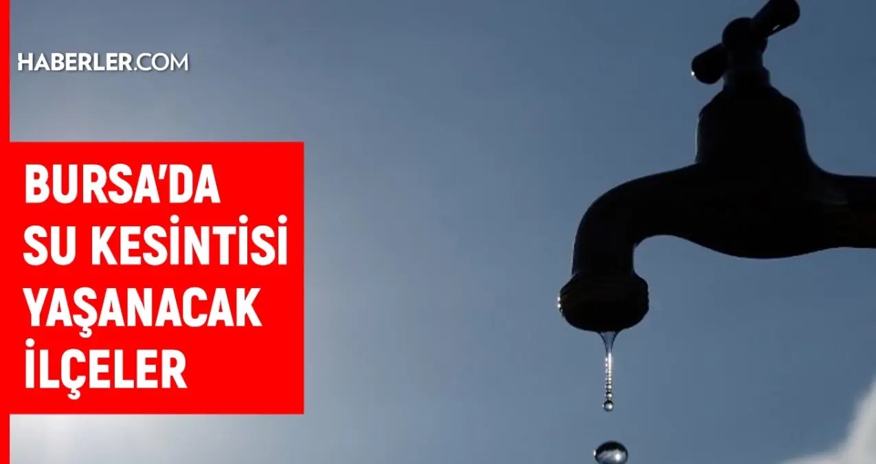 Bursa BUSKİ su kesintisi! 27-28 Şubat Bursa'da su kesintisi ne zaman bitecek, sular ne zaman gelecek?