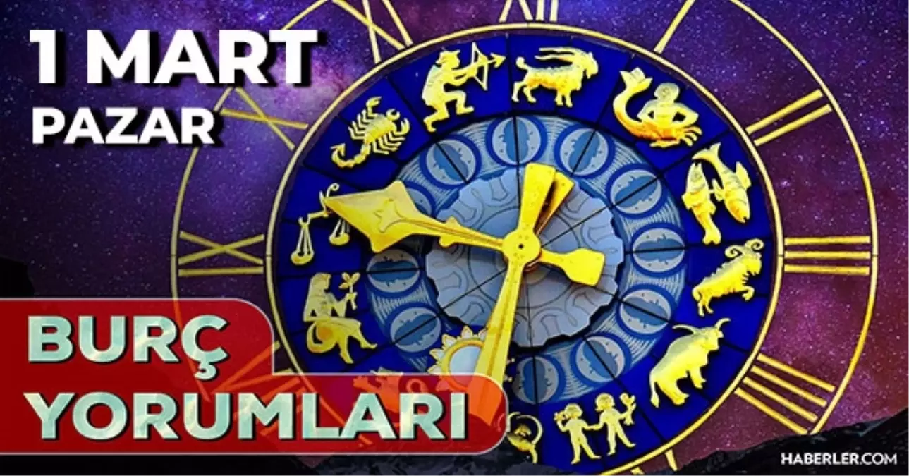 1 Mart Burç Yorumları! 2026 günlük burç yorumları AŞK, EVLİLİK, KARİYER Kova, Yay, İkizler burcu yorumu