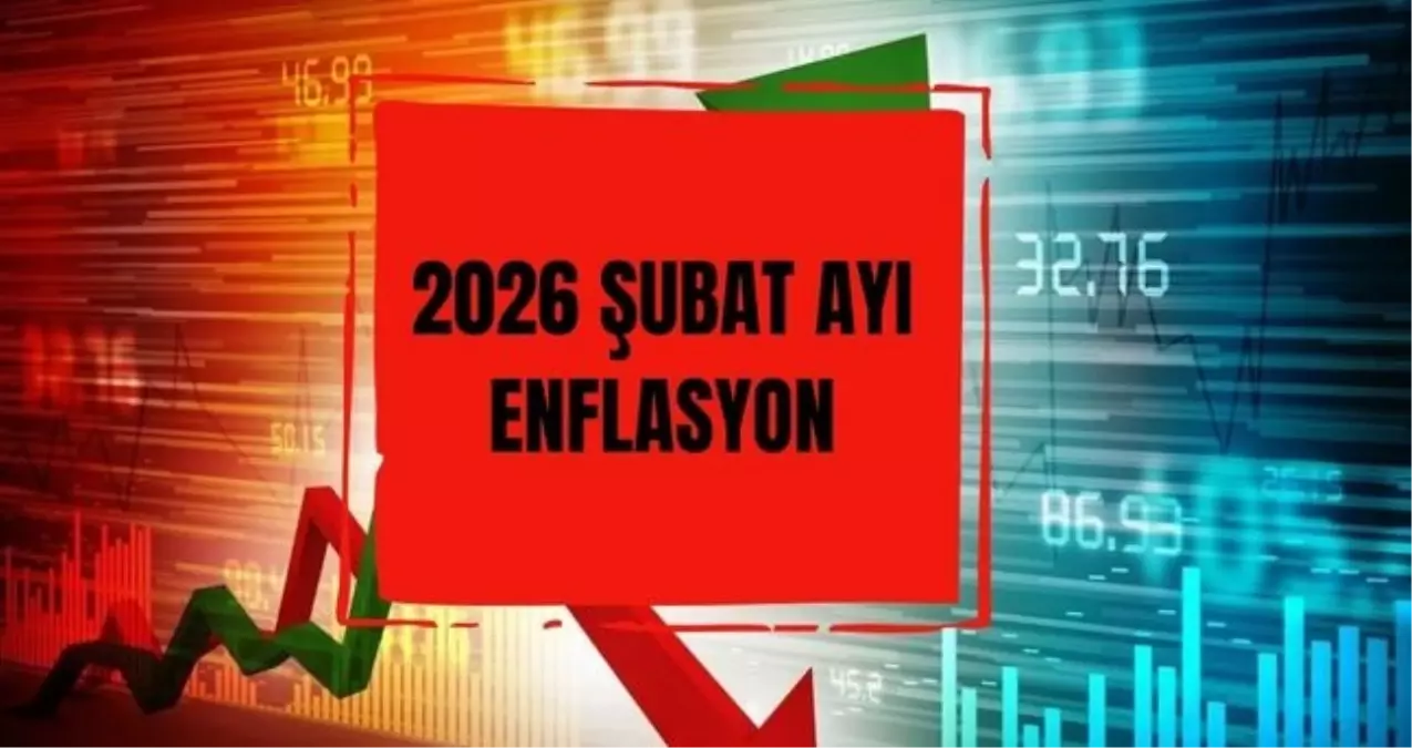ŞUBAT 2026 ENFLASYON ORANI: Şubat ayı enflasyon oranı açıklandı mı, TÜİK Şubat enflasyon rakamları ne kadar, yüzde kaç?
