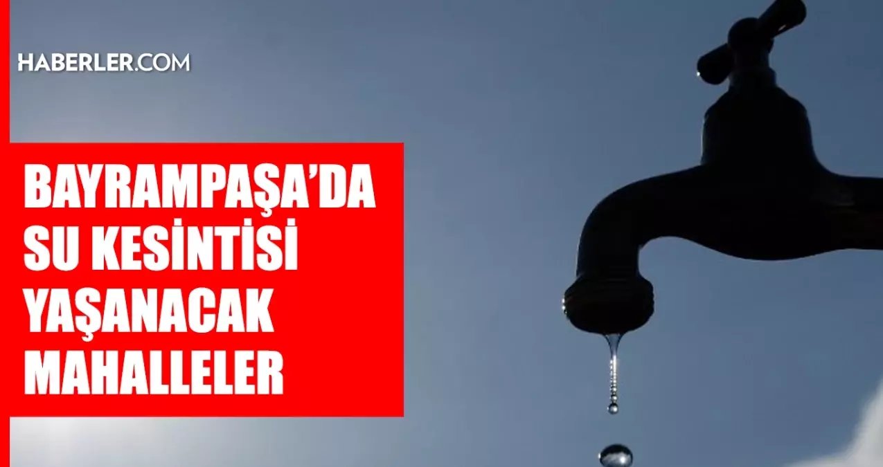 İstanbul BAYRAMPAŞA su kesintisi! 3-4 Mart İSKİ Bayrampaşa su kesintisi ne zaman bitecek, sular ne zaman gelecek?