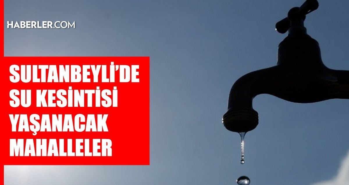 İstanbul SULTANBEYLİ su kesintisi! 9-10 Mart İSKİ Sultanbeyli su kesintisi ne zaman bitecek, sular ne zaman gelecek?