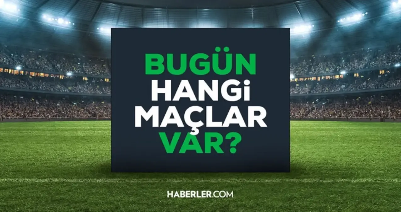 Bugün maç var mı? 9 Mart Pazartesi bugün kimin maçı var, hangi kanalda?