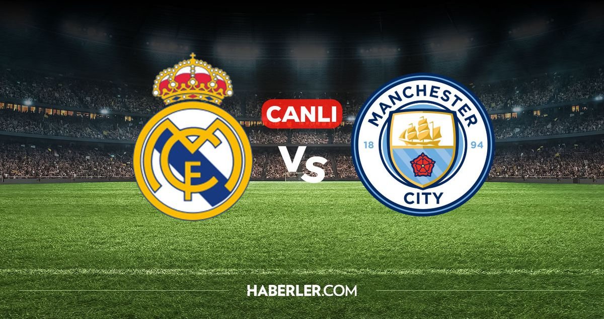 Real Madrid Manchester City CANLI izle! Real Madrid Manchester City maçı hangi kanalda, nereden izlenir?