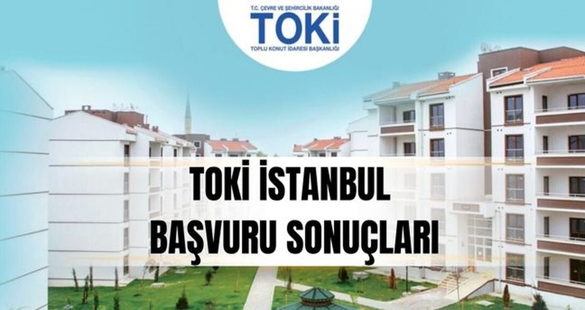 TOKİ İstanbul başvuru sonuçları (İSİM LİSTESİ) TOKİ İstanbul kabul edilenler ne reddedilenler isim listesi! İstanbul TOKİ kura çekimi ne zaman?