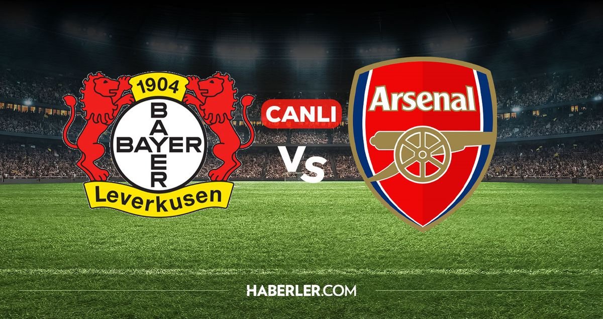 Bayer Leverkusen Arsenal CANLI izle! Bayer Leverkusen Arsenal maçı hangi kanalda, nereden izlenir?
