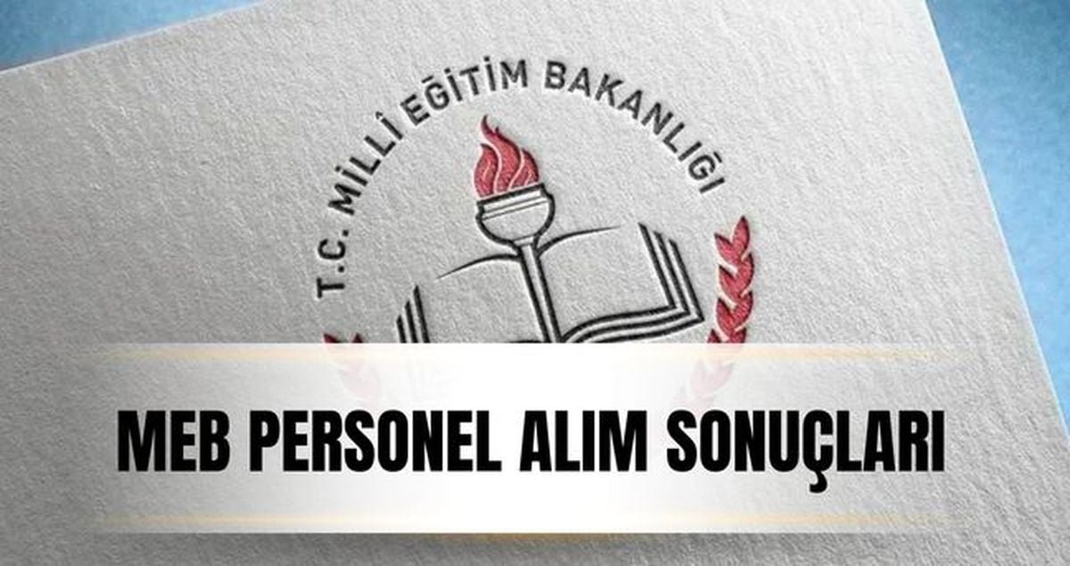 MEB PERSONEL ALIM SONUÇLARI: Milli Eğitim Bakanlığı personel alımı sonuçları açıklandı mı, sonuç sorgulama nereden yapılır?